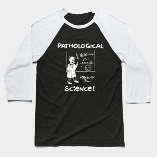Pathological Science Baseball T-Shirt